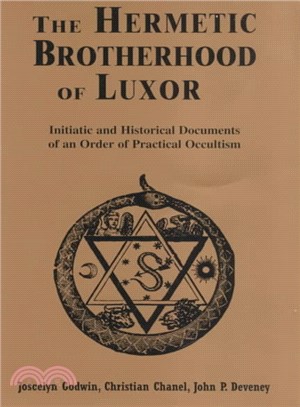 The Hermetic Brotherhood of Luxor ― Initiatic and Historical Documents of an Order of Practical Occultism