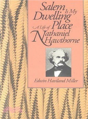 Salem Is My Dwelling Place ― A Life of Nathaniel Hawthorne