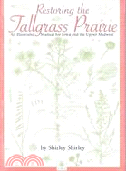 Restoring the Tallgrass Prairie: An Illustrated Manual for Iowa and the Upper Midwest