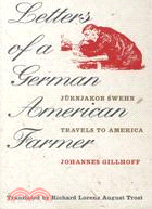 Letters of a German American Farmer: Jurnjakob Swehn Travels to America