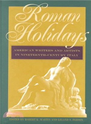 Roman Holidays ― American Writers and Artists in Nineteenth-Century Italy