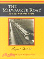 The Milwaukee Road: Its First Hundred Years