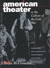 American Theater in the Culture of the Cold War—Producing and Contesting Containment, 1947-1962