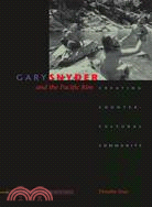 Gary Snyder And the Pacific Rim: Creating Countercultural Community