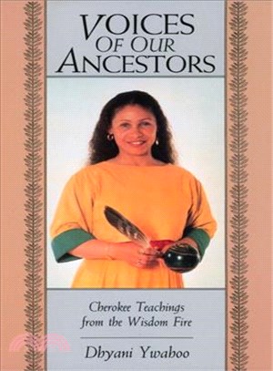 Voices of Our Ancestors: Cherokee Teachings from the Wisdom Fire