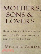 Mother, Sons, and Lovers: How a Man's Relationship With His Mother Affects the Rest of His Life