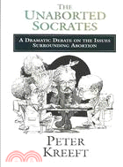 The Unaborted Socrates ─ A Dramatic Debate on the Issues Surrounding Abortion