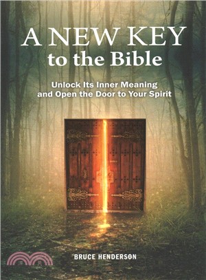 A New Key to the Bible ― Unlock Its Inner Meaning and Open the Door to Your Spirit
