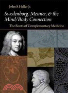 Swedenborg, Mesmer, and the Mind/Body Connection ─ The Roots of Complementary Medicine