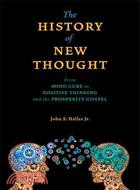 The History of New Thought ─ From Mind Cure to Positive Thinking and the Prosperity Gospel