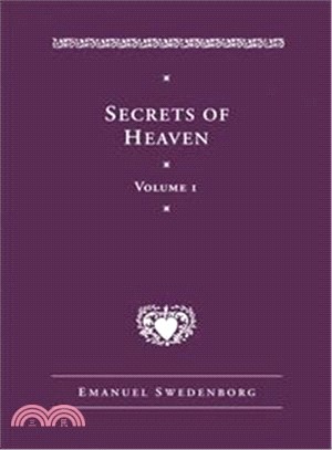 Disclosure of Secrets of Heaven Contained in Sacred Scripture or the Word of the Lord ─ Here First Those in Genesis, Together With Amazing Things Seen in the World of Spirits And in the Heaven of Ange