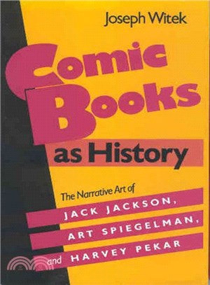 Comic Books As History ― The Narrative Art of Jack Jackson, Art Spiegelman, and Harvey Pekar