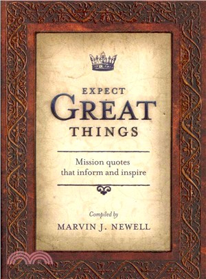 Expect Great Things ― Mission Quotes That Inform and Inspire