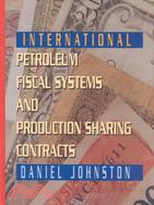 International Petroleum Fiscal Systems and Production Sharing Contracts