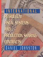 International petroleum fiscal systems and production sharing contracts /