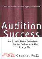 Audition Success ─ An Olympic Sports Psychologist Teaches Performing Artists How to Win