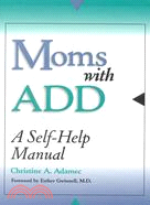 Moms With Add: A Self-Help Manual