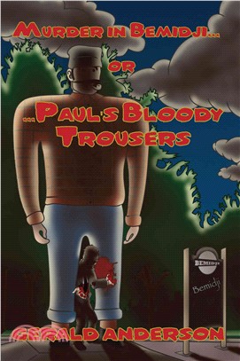 Murder in Bemidji...Or...Paul's Bloody Trousers