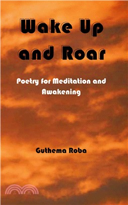 Wake Up and Roar ― Poetry for Meditation and Awakening