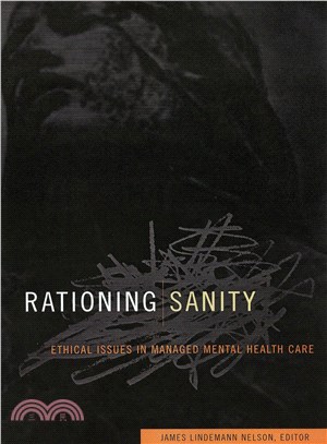 Rationing Sanity: Ethical Issues in Managed Mental Health Care