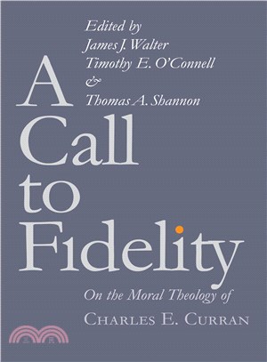 A Call to Fidelity ─ On the Moral Theology of Charles E. Curran