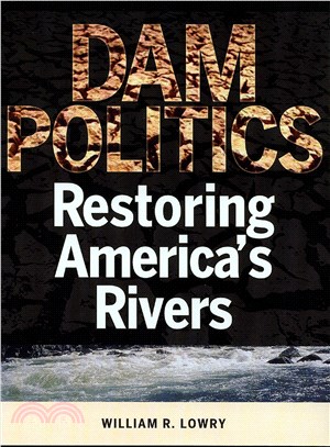 Dam Politics ― Restoring America's Rivers