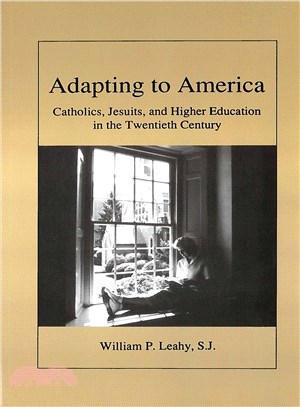 Adapting to America ― Catholics, Jesuits, and Higher Education in the Twentieth Century