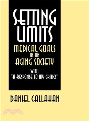 Setting Limits ― Medical Goals in an Aging Society With "a Response to My Critics"