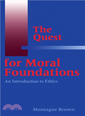 The Quest for Moral Foundations ─ An Introduction to Ethics