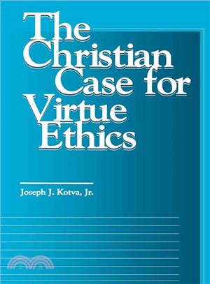 The Christian Case for Virtue Ethics