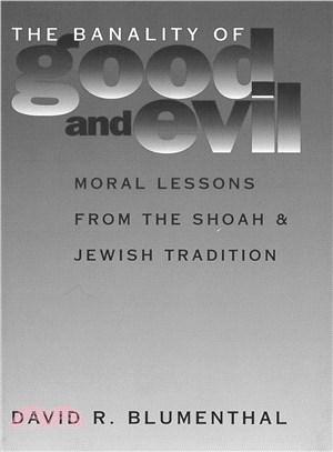 The Banality of Good and Evil ─ Moral Lessons from the Shoah and Jewish Tradition