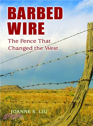 Barbed Wire ─ The Fence That Changed the West