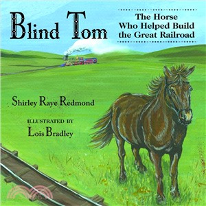 Blind Tom ─ The Horse Who Helped Build the Great Railroad