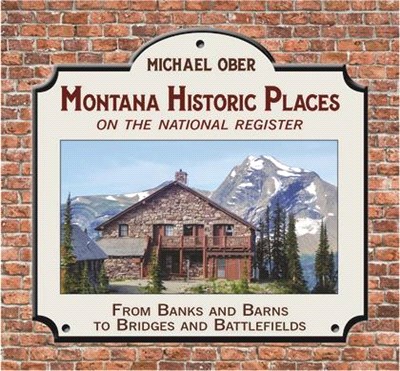 Montana Historic Places on the National Register: From Banks and Barns to Bridges and Battlefields