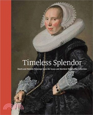 Timeless Splendor: Dutch and Flemish Paintings from the Susan and Matthew Weatherbie Collection