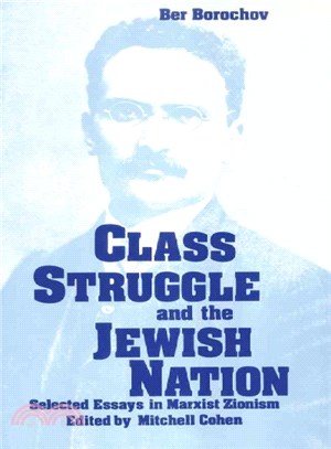 Class Struggle and the Jewish Nation: Selected Essays in Marxist Zionism