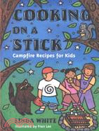 Cooking on a Stick ─ Campfire Recipes for Kids