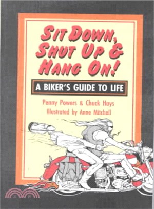Sit Down, Shut Up & Hang on: A Biker's Guide to Life