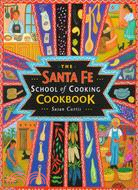 The Santa Fe School of Cooking Cookbook: Spirited Southwestern Recipes