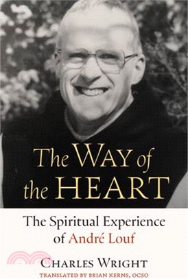 The Way of the Heart: The Spiritual Experience of André Louf