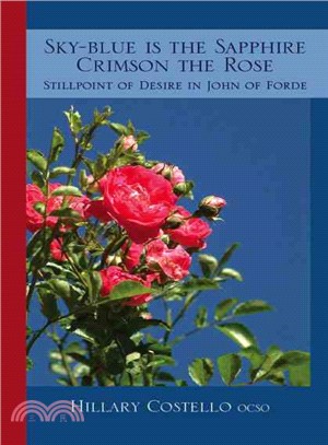 Sky-blue Is the Sapphire Crimson the Rose ― Stillpoint of Desire in John of Forde