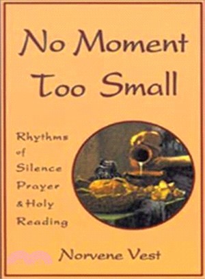 No Moment Too Small ― Rhythms of Silence, Prayer, and Holy Reading