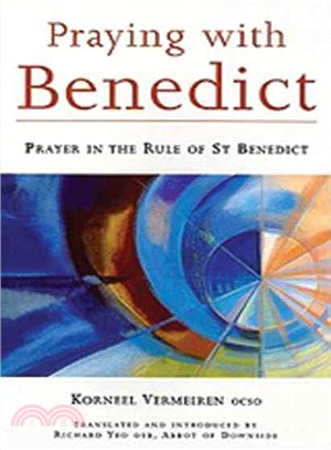 Praying With Benedict: Prayer in the Rule of Fate Benedict