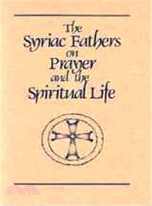 Syriac Fathers on Prayer and the Spiritual Life