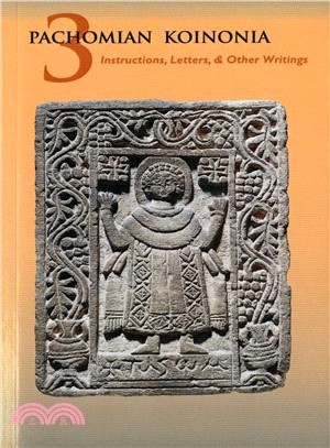 Pachomian Koinonia—Instructions, Letters, and Other Writings of Saint Pachomius and His Disciples