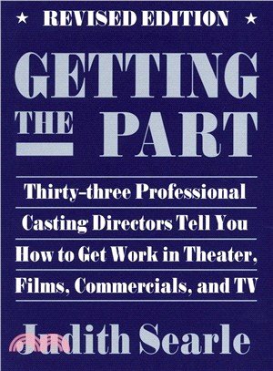 Getting the Part ─ Thirty-Three Professional Casting Directors Tell You How to Get Work in Theater, Films, Commercials, and TV