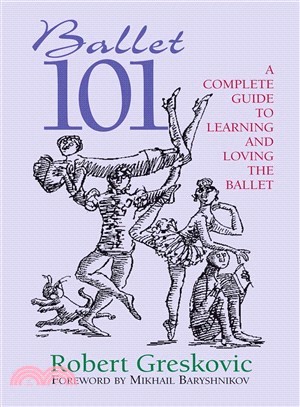 Ballet 101 ─ A Complete Guide To Learning and Loving The Ballet