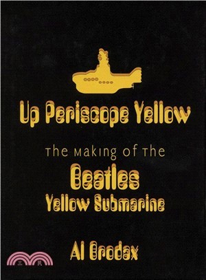 Up Periscope Yellow: The Making of The Beatles Yellow Submarine