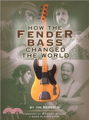 How the Fender Bass Changed the World ─ By Jim Roberts