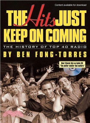 The Hits Just Keep on Coming: The History of Top 40 Radio